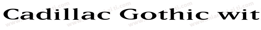 Cadillac Gothic with字体转换